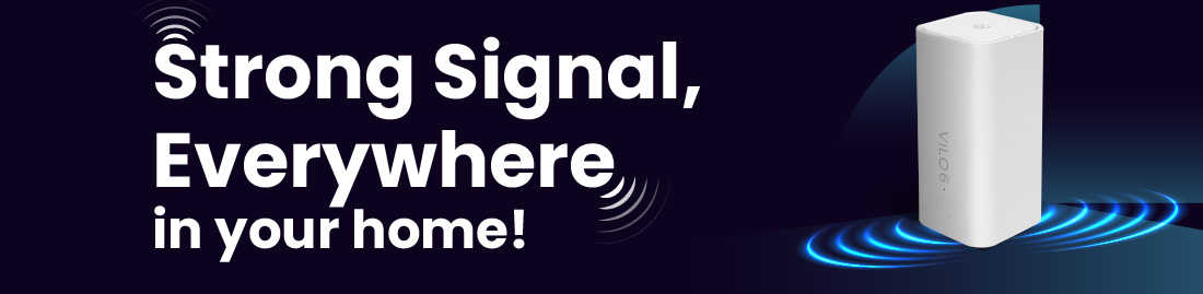 Strong signal everywhere in your home!
